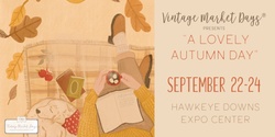 Banner image for Vintage Market Days® of Eastern Iowa - "A Lovely Autumn Day"