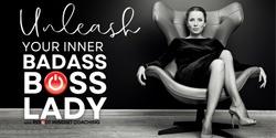 Banner image for Unleash Your Inner Badass Boss Lady
