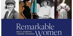 Banner image for Remarkable Women: Reclaiming Their Stories