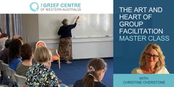 Banner image for Master Class:  The Art & Heart of Group Facilitation with Christine Overstone