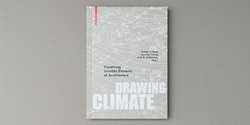 Banner image for Book Launch: Drawing Climate, Visualising Invisible Elements of Architecture