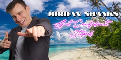 Banner image for Melbourne - the Jordan Shanks Show (Get Confident, Stupid)
