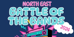 Banner image for North East Battle of the Bands ~ Wangaratta heat