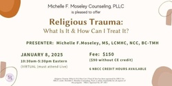 Banner image for Religious Trauma:  What Is it & How Can I Treat It?  (Continuing Education for Mental Health Providers) - Jan 2025