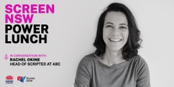 Banner image for Screen NSW Power Lunch webinar: With Rachel Okine, Head of Scripted at ABC