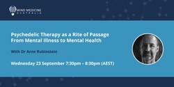 Banner image for Mind Medicine Australia Webinar Series - Psychedelic Therapy as a Rite of Passage – From Mental Illness to Mental Health