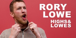 Banner image for Rory Lowe - Highs and Lowes