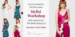Banner image for Zia Lozen & The Bella Styling Co Styling Workshop