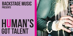 Banner image for Human's Got Talent presented by BackStage Music