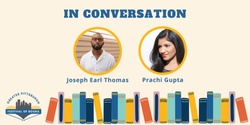 Banner image for In Conversation: Joseph Earl Thomas & Prachi Gupta 