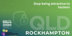 Banner image for Stop being attractive to hackers - Rockhampton
