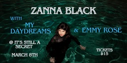 Banner image for Zanna Black with My Daydreams and Emmy Rose