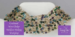 Banner image for Crochet Wire Choker Necklace Making Workshop