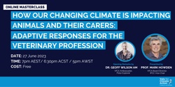 Banner image for VfCA Masterclass - How our changing climate is impacting animals and their carers:  adaptive responses for the veterinary profession