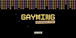 Banner image for GAYming with Minus18