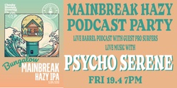 Banner image for Main Break Hazy Podcast Party 