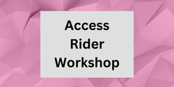Banner image for Access Rider Workshop