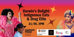 Banner image for Darwin Pride 2024 – Darwin’s Delight: Indigenous Eats & Drag Elite