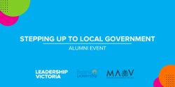 Banner image for Stepping up to Local Government - Leadership Victoria Alumni Event 