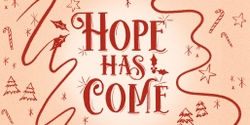 Banner image for Hope Has Come