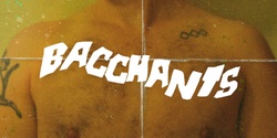 Banner image for PACT UNDERGROUND: BACCHANTS