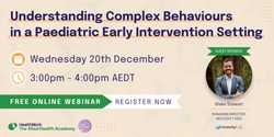 Banner image for Understanding Complex Behaviours in a Paediatric Early Intervention Setting - Free Webinar for Allied Health Assistants