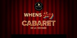 Banner image for WhensGay Cabaret De La Crooked 