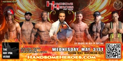 Lafayette, IN - Handsome Heroes The Show: The Best Ladies Night' Out of All Time!