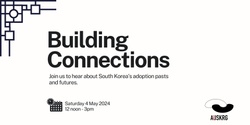 Banner image for Building Connections: Korean adoption's pasts and futures