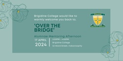 Banner image for Over the Bridge - Alumnae Mentoring Afternoon 