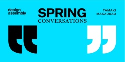 Banner image for DA Event | Spring Conversations 2023 | Tāmaki Makaurau Auckland | Design & Placemaking