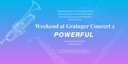 Banner image for Weekend @ Grainger Concert 2 - Powerful