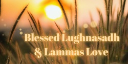 Banner image for 🌅 Blessed Lughnasadh & Lammas Celebration! 🌾