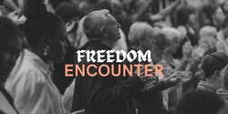 Banner image for Freedom Encounter | 13 July 2024