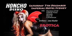 Banner image for Honcho Disko Sydney Saturday December 7th - EROTICA