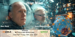 Banner image for Memia Subscriber Webinar - Ben Reid and Sam Ragnarsson Hive Mind: AI tools and workflows AMA