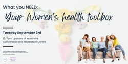 Banner image for What you need: Your Women's Health Toolbox