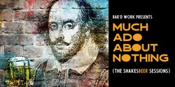 Banner image for The Shakesbeer Sessions: Much Ado About Nothing @ Staves Brewery, Glebe