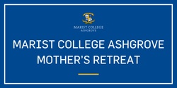 Banner image for Marist College Ashgrove Mother's Retreat