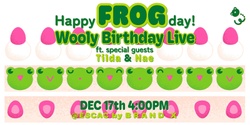 Banner image for HAPPY FROG DAY - WOOLY BDAY LIVE 23