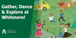 Banner image for Gather, Dance & Explore on Whitmore