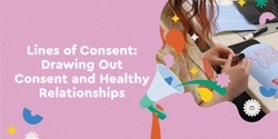 Banner image for Lines of Consent:  Drawing Out Consent and Healthy Relationships