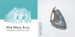 Banner image for OPENING NIGHT: Mid West Arts Members Exhibition| INTERCO - IOTA 2024