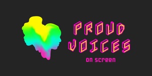 Proud Voices On Screen