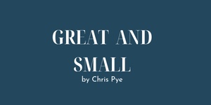 2.30pm-Great and Small by Chris Pye 