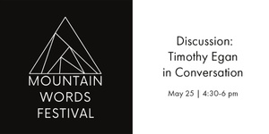 May 25 | 4:30-6 pm - Discussion: Timothy Egan in Conversation
