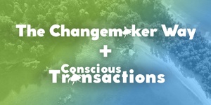  All 7 Modules - The Changemaker Way™️ and Conscious Transactions™️ - 24 Sessions  (Save $100) 