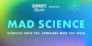 Day of Event: 7pm "Mad Science"