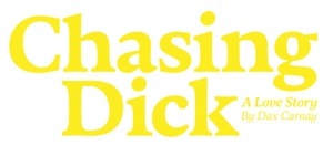 Sunday 25 August - Chasing Dick: A Love Story - General Admission