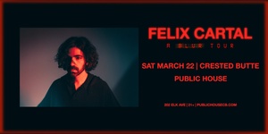 Felix Cartal | GA Saturday March 22 -Fan Pre-Sale